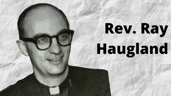 Rev. Ray Haugland, former Trinity pastor, has died…